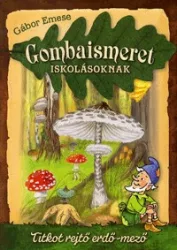 Gombaismeret iskolásoknak - Titkot rejtő erdő-mező