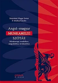 Angol-magyar munkahelyi szótár - Mindennapi munkához, tárgyaláshoz, levelezéshez