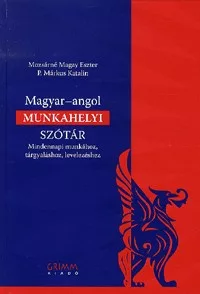 Magyar-angol munkahelyi szótár - Mindennapi munkához, tárgyaláshoz, levelezéshez