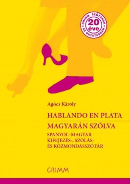Hablando en plata - Magyarán szólva - Spanyol - magyar kifejezés-, szólás- és közmondásszótár