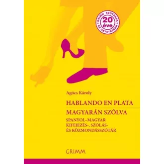   Hablando en plata - Magyarán szólva - Spanyol - magyar kifejezés-, szólás- és közmondásszótár