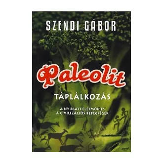   Paleolit táplálkozás - A nyugati életmód és a civilizációs betegségek
