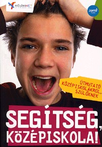 Segítség, középiskola! - Útmutató középiskolákról, szülőknek