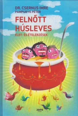 Felnőtt húsleves - Élet- és ételérzések