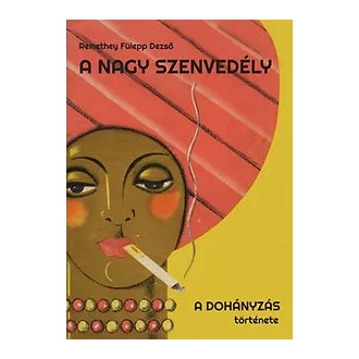 A nagy szenvedély - A dohányzás története