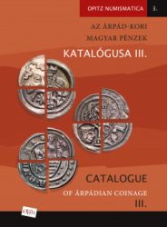   Az Árpád-kori magyar pénzek katalógusa III./ Catalogue of Árpádian Coinage III