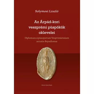 Az Árpád-kori veszprémi püspökök oklevelei