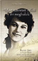 "Mert én szeretet nélkül meghalok."