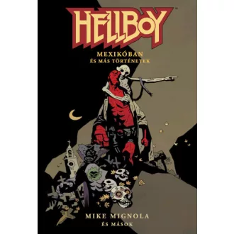   Hellboy: Rövid történetek 1. - Hellboy Mexikóban és más történetek