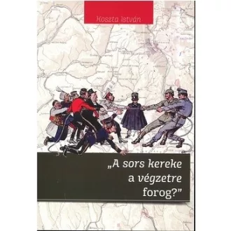   "A sors kereke a végzetre forog?" - Erdély a Nagy Háborúban