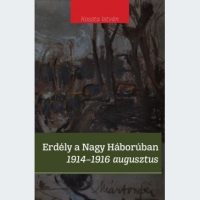 Erdély a Nagy Háborúban 1914-1916 augusztus