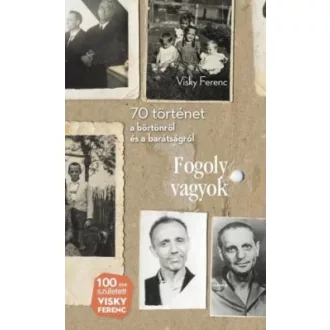   Fogoly vagyok - 70 történet a börtönről és a barátságról