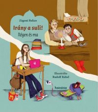 Irány a suli! - Régen és ma