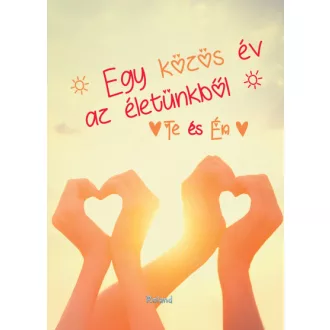   Te és Én - Egy közös év az életünkből (kézfejes borító)