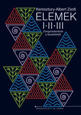 Keresztury-Albert Zsolt - Elemek I. II. III. - Zongoradarabok a kezdetektől