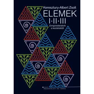 Keresztury-Albert Zsolt - Elemek I. II. III. - Zongoradarabok a kezdetektől